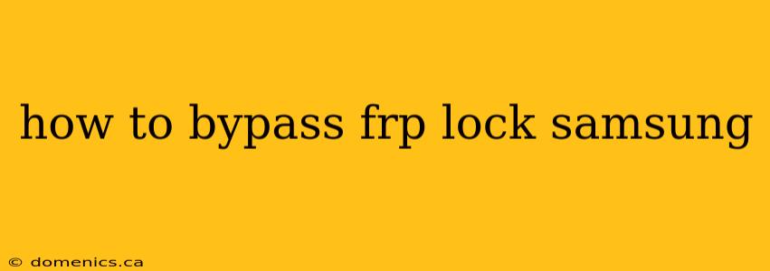 how to bypass frp lock samsung