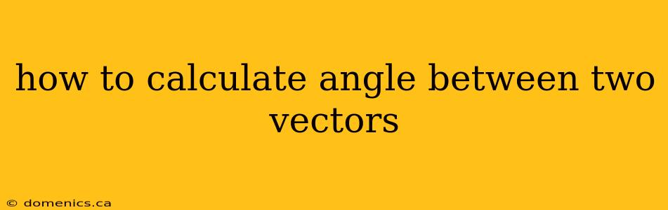 how to calculate angle between two vectors