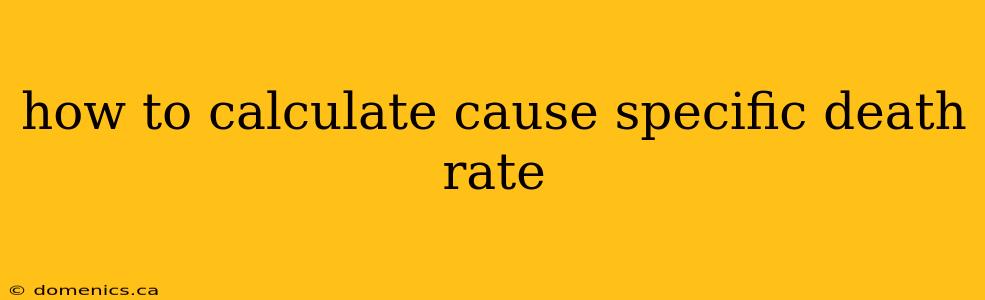 how to calculate cause specific death rate