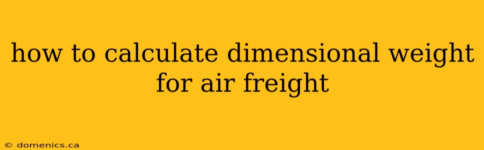 how to calculate dimensional weight for air freight