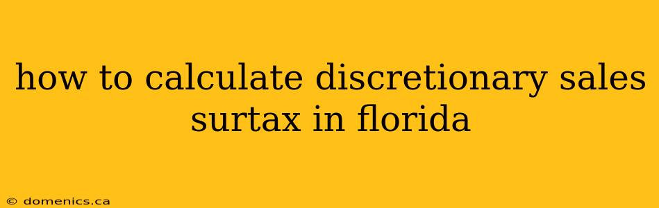 how to calculate discretionary sales surtax in florida