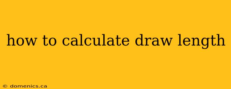 how to calculate draw length