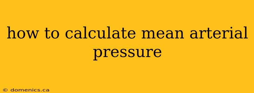 how to calculate mean arterial pressure