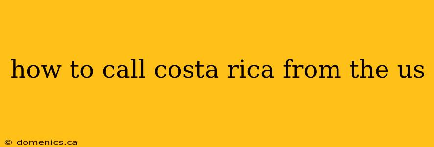 how to call costa rica from the us