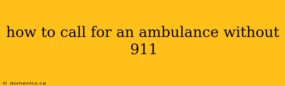 how to call for an ambulance without 911