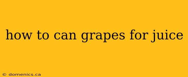 how to can grapes for juice