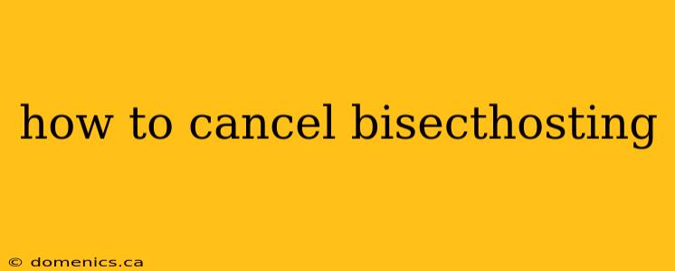 how to cancel bisecthosting