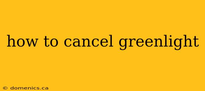 how to cancel greenlight