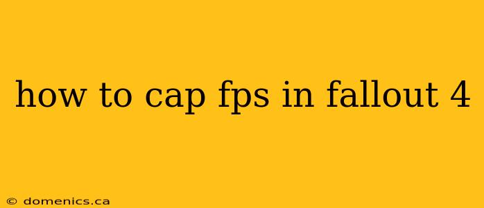 how to cap fps in fallout 4