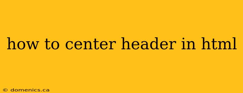 how to center header in html