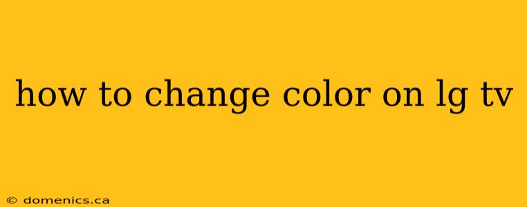 how to change color on lg tv