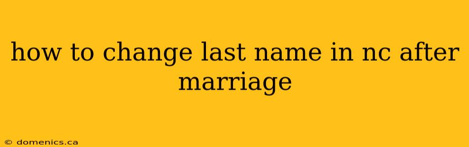 how to change last name in nc after marriage