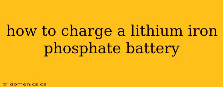 how to charge a lithium iron phosphate battery