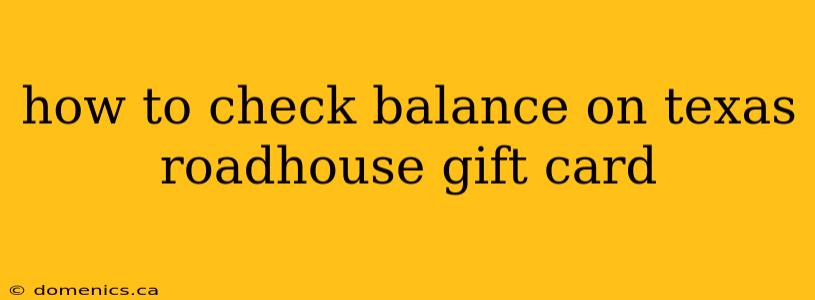 how to check balance on texas roadhouse gift card