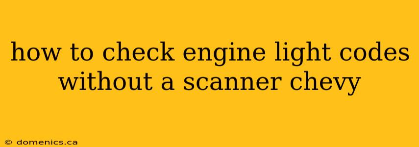 how to check engine light codes without a scanner chevy