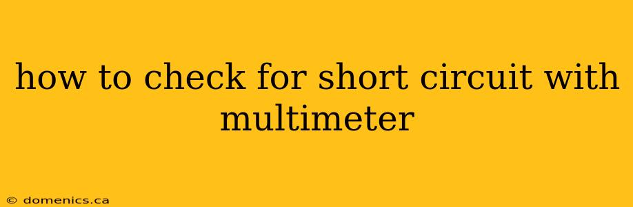 how to check for short circuit with multimeter