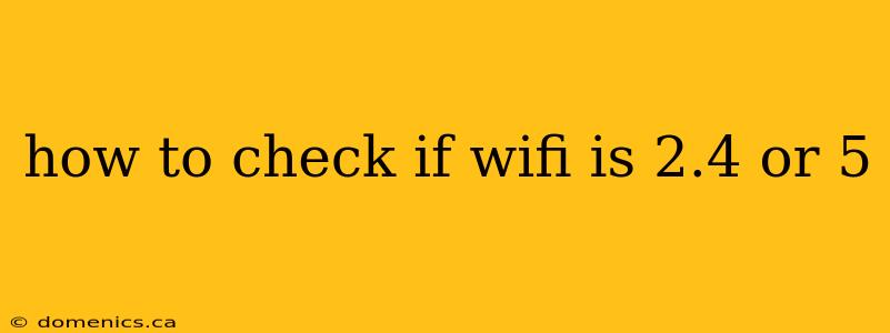 how to check if wifi is 2.4 or 5