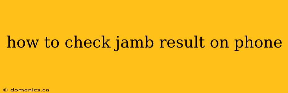 how to check jamb result on phone