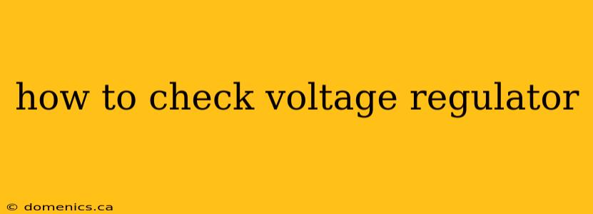 how to check voltage regulator