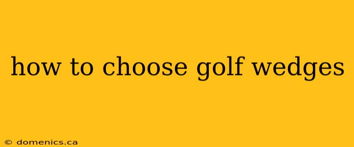 how to choose golf wedges