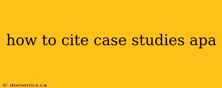 how to cite case studies apa