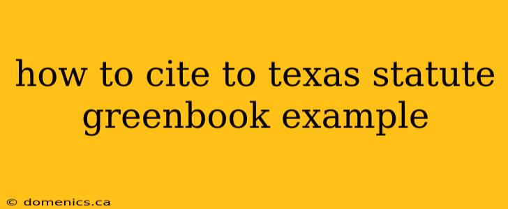 how to cite to texas statute greenbook example