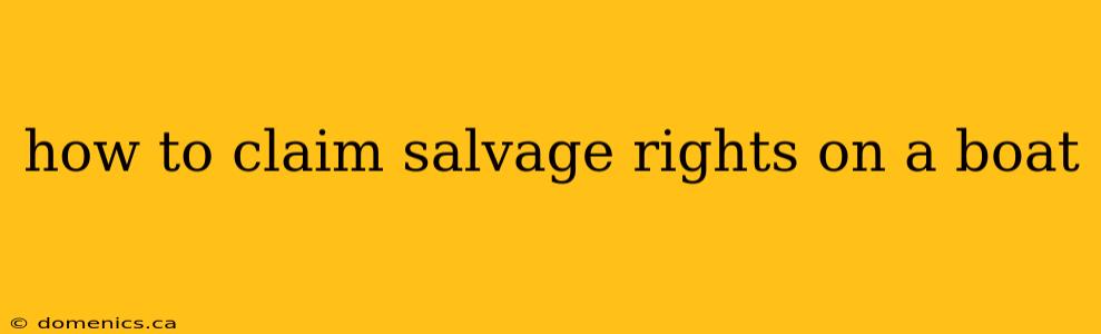 how to claim salvage rights on a boat