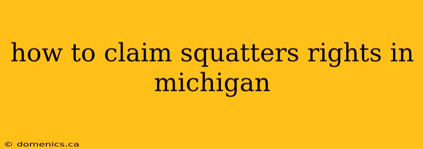 how to claim squatters rights in michigan