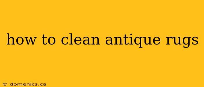 how to clean antique rugs