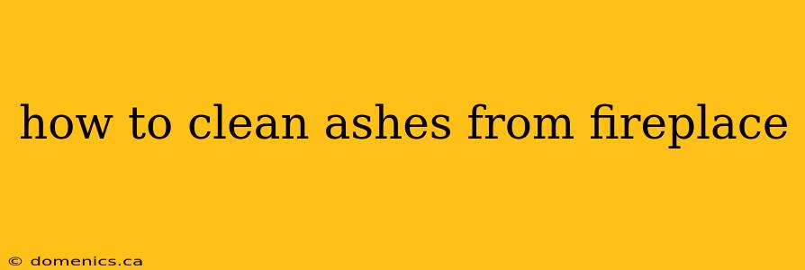 how to clean ashes from fireplace