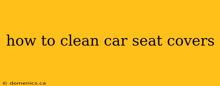 how to clean car seat covers