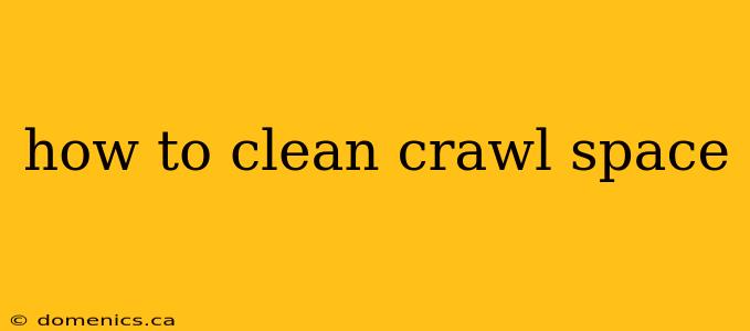 how to clean crawl space