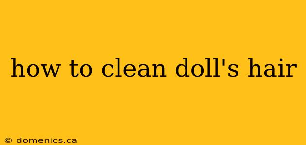 how to clean doll's hair