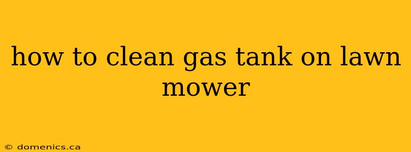 how to clean gas tank on lawn mower