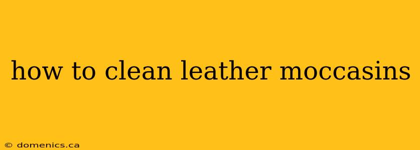 how to clean leather moccasins