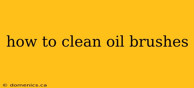 how to clean oil brushes