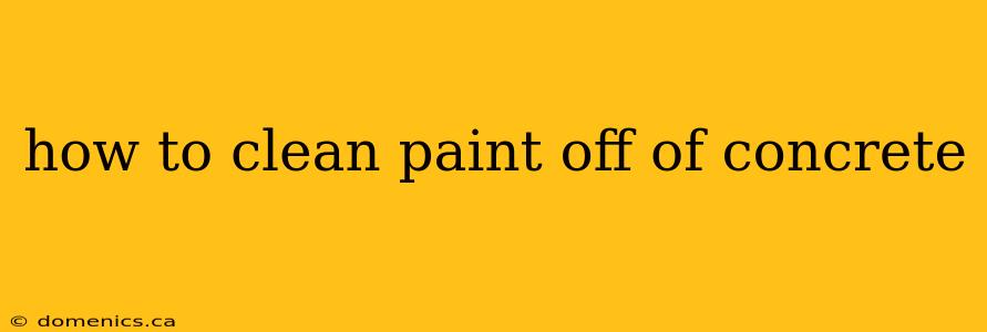 how to clean paint off of concrete
