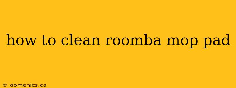 how to clean roomba mop pad