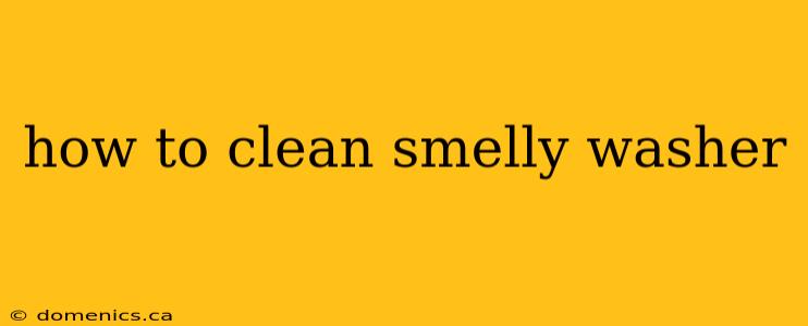 how to clean smelly washer