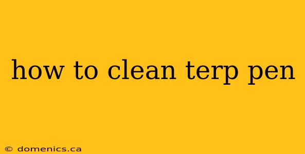 how to clean terp pen