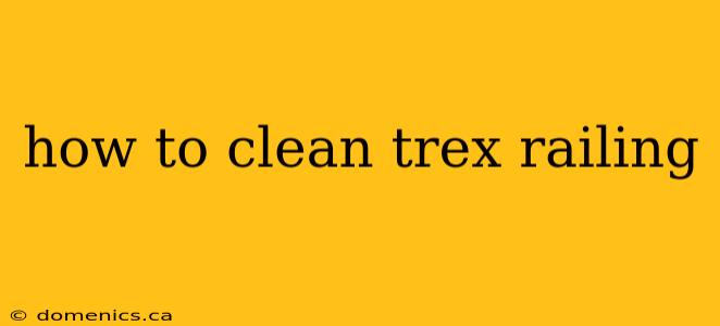 how to clean trex railing