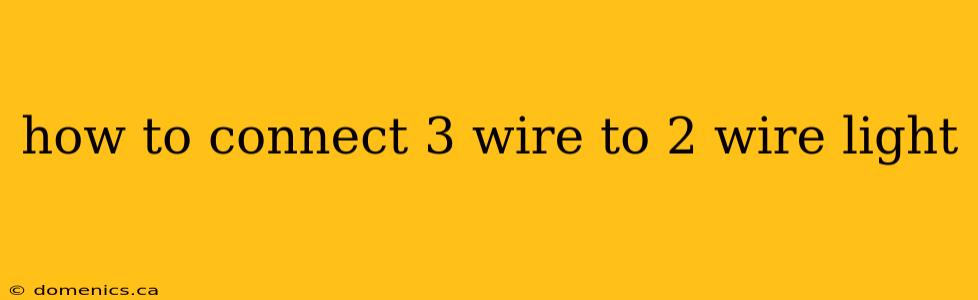 how to connect 3 wire to 2 wire light