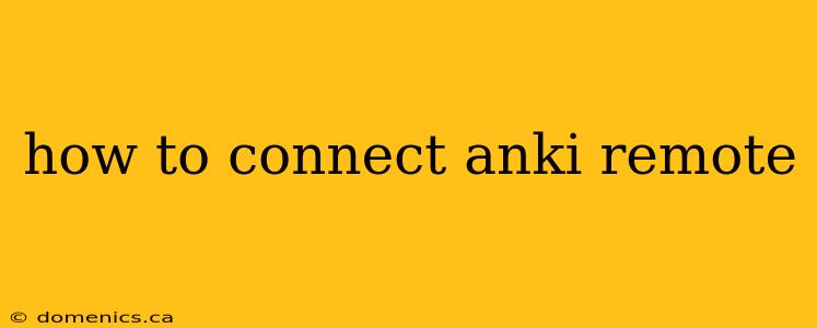 how to connect anki remote