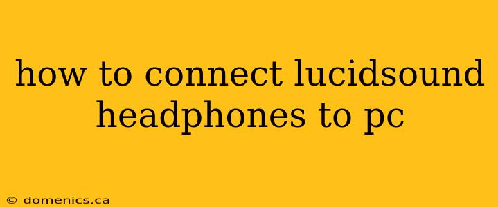 how to connect lucidsound headphones to pc