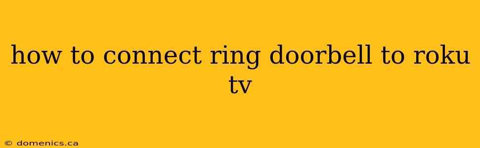 how to connect ring doorbell to roku tv