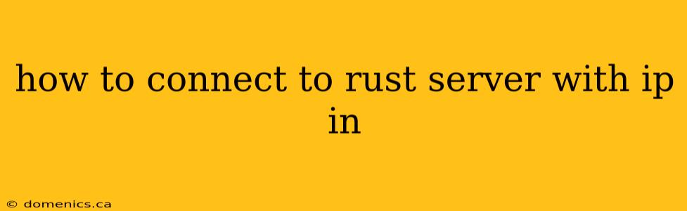 how to connect to rust server with ip in