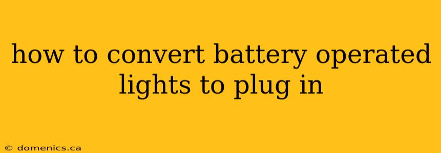 how to convert battery operated lights to plug in