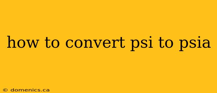 how to convert psi to psia