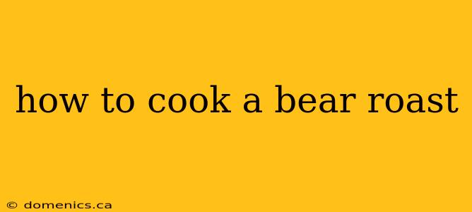 how to cook a bear roast