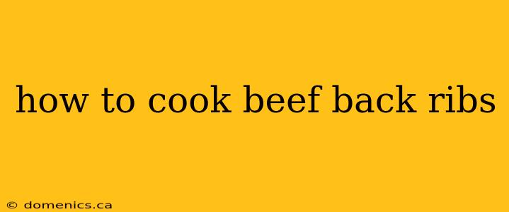 how to cook beef back ribs